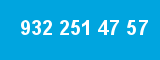 932 251 47 57